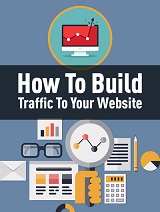 How to Build Traffic to Your Website Free Report