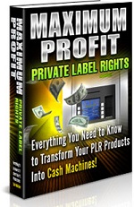 Maximum Profit Private Label Rights