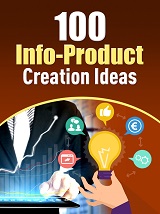 100 Info-Product Creation Ideas Report