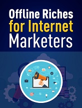 Offline Riches for Internet Marketers